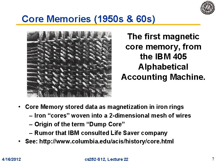 Core Memories (1950 s & 60 s) The first magnetic core memory, from the Core Memories (1950 s & 60 s) The first magnetic core memory, from the