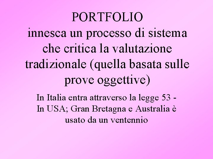 PORTFOLIO innesca un processo di sistema che critica la valutazione tradizionale (quella basata sulle