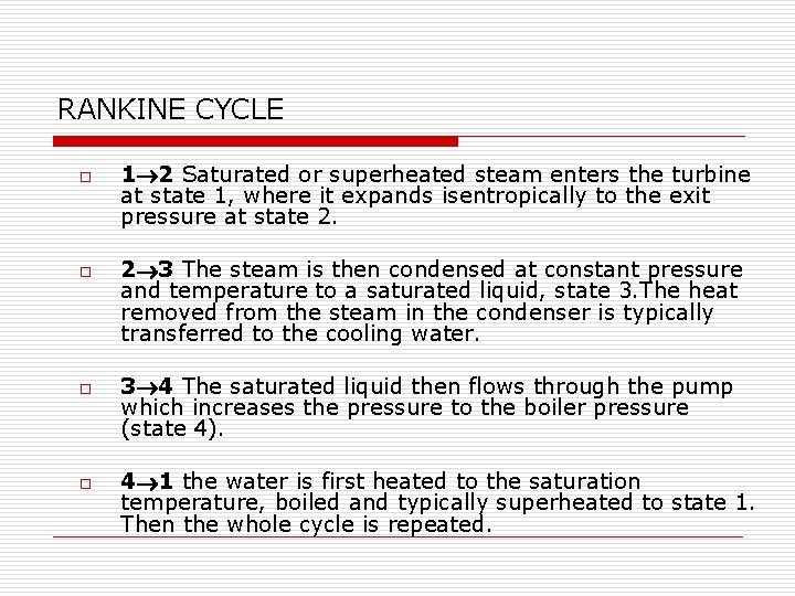 RANKINE CYCLE o o 1 2 Saturated or superheated steam enters the turbine at