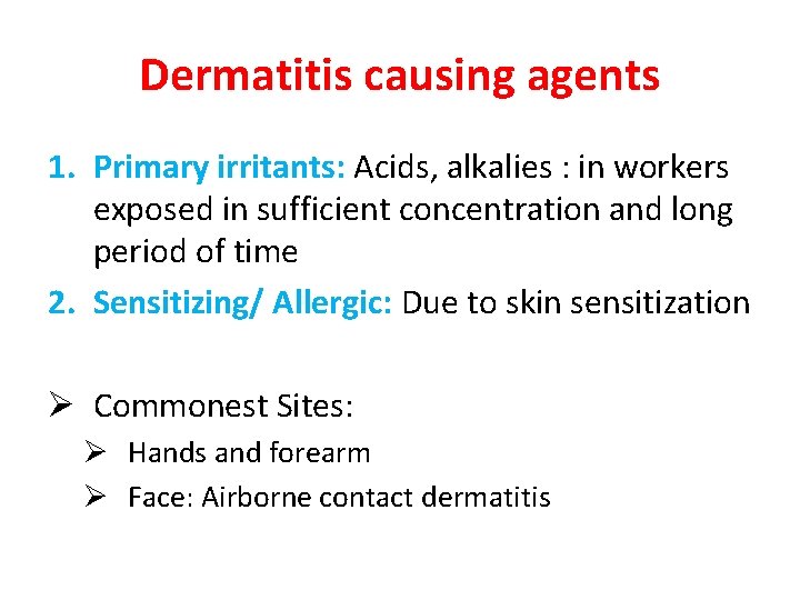 Dermatitis causing agents 1. Primary irritants: Acids, alkalies : in workers exposed in sufficient