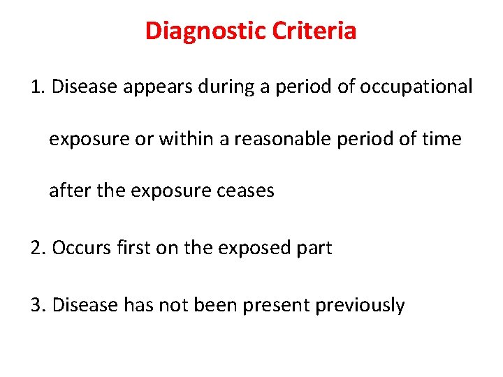 Diagnostic Criteria 1. Disease appears during a period of occupational exposure or within a