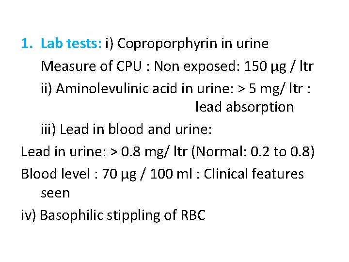 1. Lab tests: i) Coproporphyrin in urine Measure of CPU : Non exposed: 150