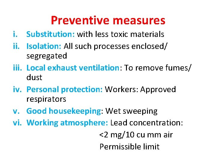 Preventive measures i. Substitution: with less toxic materials ii. Isolation: All such processes enclosed/