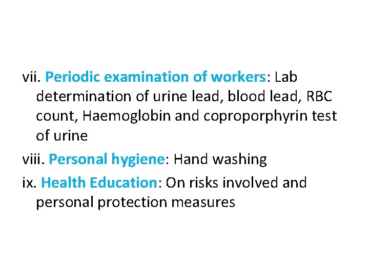 vii. Periodic examination of workers: Lab determination of urine lead, blood lead, RBC count,