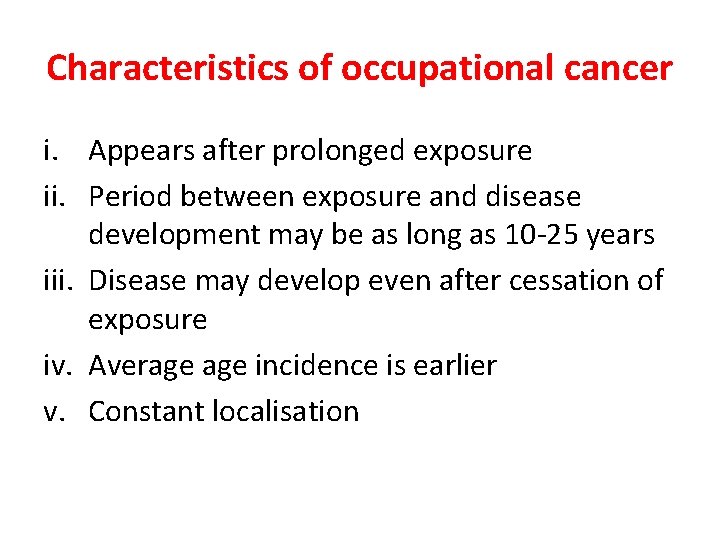 Characteristics of occupational cancer i. Appears after prolonged exposure ii. Period between exposure and
