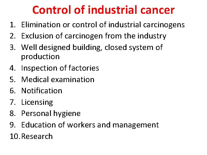 Control of industrial cancer 1. Elimination or control of industrial carcinogens 2. Exclusion of