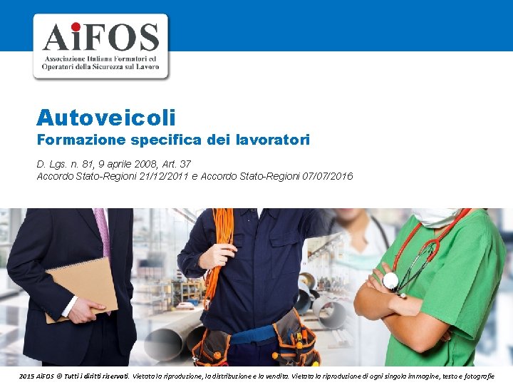 Autoveicoli Formazione specifica dei lavoratori D. Lgs. n. 81, 9 aprile 2008, Art. 37