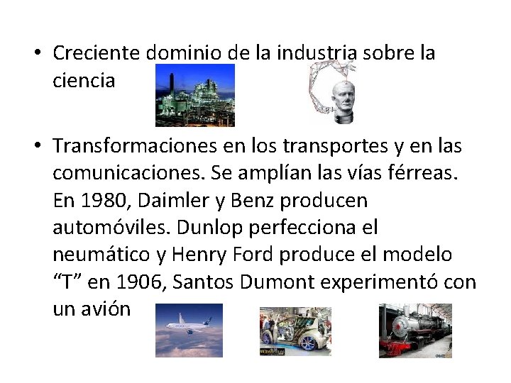 • Creciente dominio de la industria sobre la ciencia • Transformaciones en los • Creciente dominio de la industria sobre la ciencia • Transformaciones en los