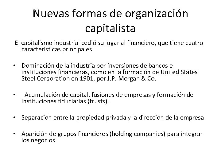Nuevas formas de organización capitalista El capitalismo industrial cedió su lugar al financiero, que Nuevas formas de organización capitalista El capitalismo industrial cedió su lugar al financiero, que