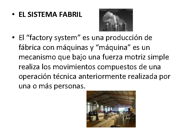 • EL SISTEMA FABRIL • El “factory system” es una producción de fábrica • EL SISTEMA FABRIL • El “factory system” es una producción de fábrica