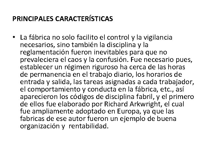 PRINCIPALES CARACTERÍSTICAS • La fábrica no solo facilito el control y la vigilancia necesarios, PRINCIPALES CARACTERÍSTICAS • La fábrica no solo facilito el control y la vigilancia necesarios,