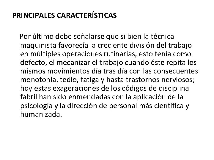 PRINCIPALES CARACTERÍSTICAS Por último debe señalarse que si bien la técnica maquinista favorecía la PRINCIPALES CARACTERÍSTICAS Por último debe señalarse que si bien la técnica maquinista favorecía la