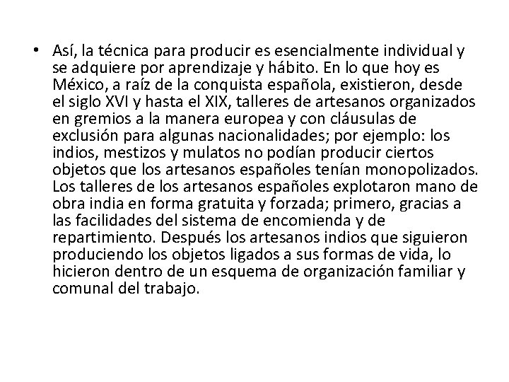 • Así, la técnica para producir es esencialmente individual y se adquiere por • Así, la técnica para producir es esencialmente individual y se adquiere por