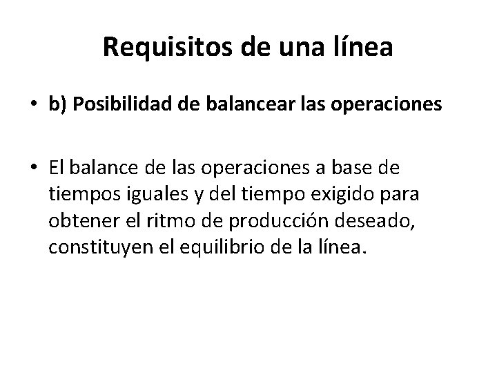 Requisitos de una línea • b) Posibilidad de balancear las operaciones • El balance Requisitos de una línea • b) Posibilidad de balancear las operaciones • El balance