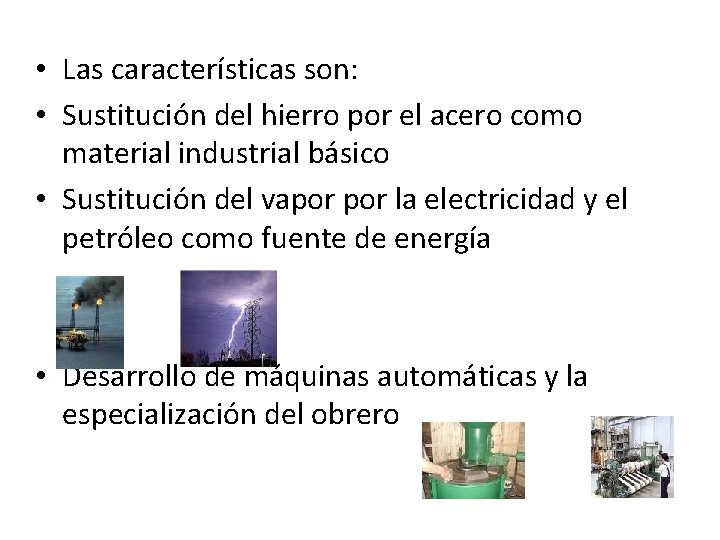 • Las características son: • Sustitución del hierro por el acero como material • Las características son: • Sustitución del hierro por el acero como material