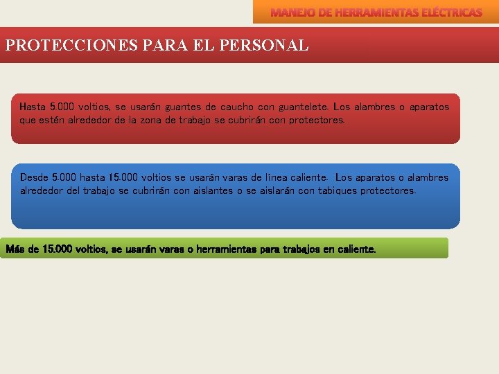 MANEJO DE HERRAMIENTAS ELÉCTRICAS PROTECCIONES PARA EL PERSONAL Hasta 5. 000 voltios, se usarán