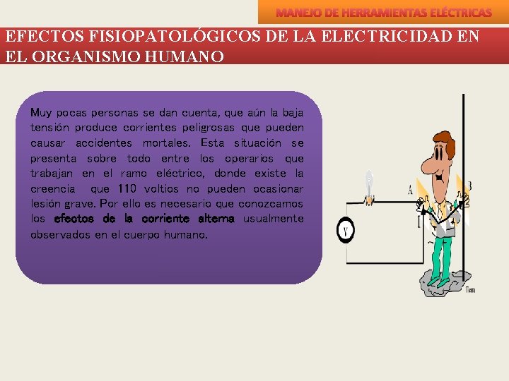 MANEJO DE HERRAMIENTAS ELÉCTRICAS EFECTOS FISIOPATOLÓGICOS DE LA ELECTRICIDAD EN EL ORGANISMO HUMANO Muy
