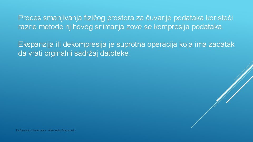 Proces smanjivanja fizičog prostora za čuvanje podataka koristeći razne metode njihovog snimanja zove se