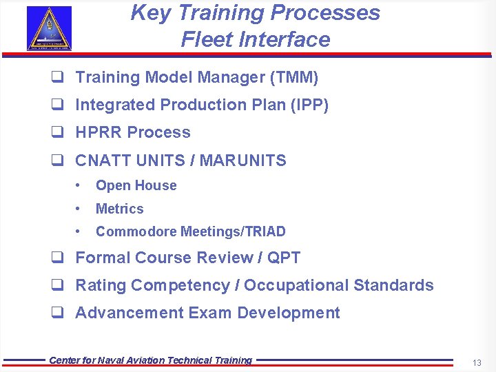 Key Training Processes Fleet Interface q Training Model Manager (TMM) q Integrated Production Plan Key Training Processes Fleet Interface q Training Model Manager (TMM) q Integrated Production Plan