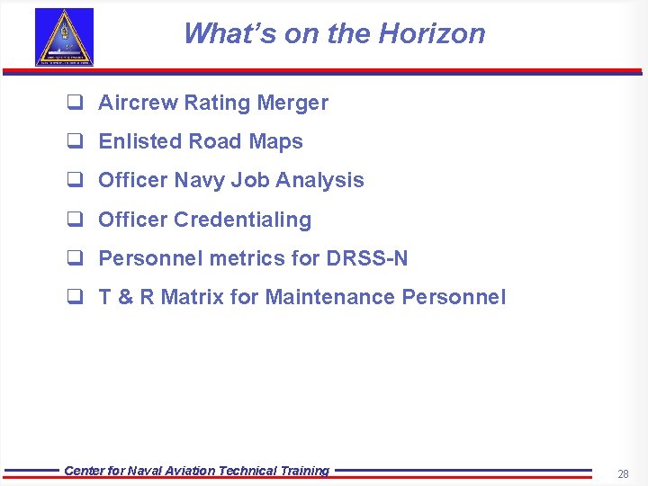 What’s on the Horizon q Aircrew Rating Merger q Enlisted Road Maps q Officer What’s on the Horizon q Aircrew Rating Merger q Enlisted Road Maps q Officer