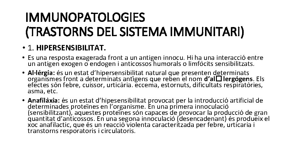 IMMUNOPATOLOGIES (TRASTORNS DEL SISTEMA IMMUNITARI) • 1. HIPERSENSIBILITAT. • Es una resposta exagerada front