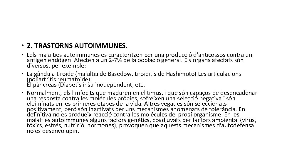  • 2. TRASTORNS AUTOIMMUNES. • Lels malalties autoimmunes es caracteritzen per una produccio