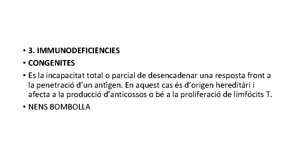  • 3. IMMUNODEFICIE NCIES • CONGE NITES • E s la incapacitat total