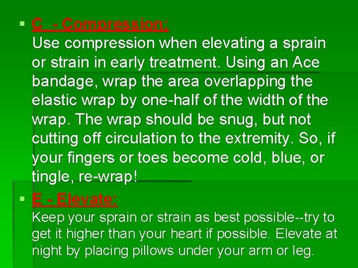 § C - Compression: Use compression when elevating a sprain or strain in early