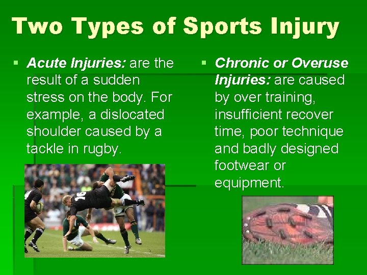 Two Types of Sports Injury § Acute Injuries: are the result of a sudden