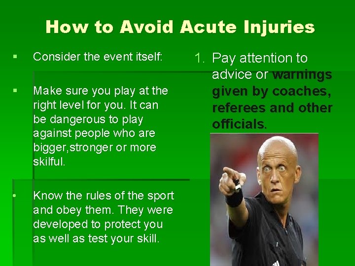 How to Avoid Acute Injuries § Consider the event itself: § Make sure you