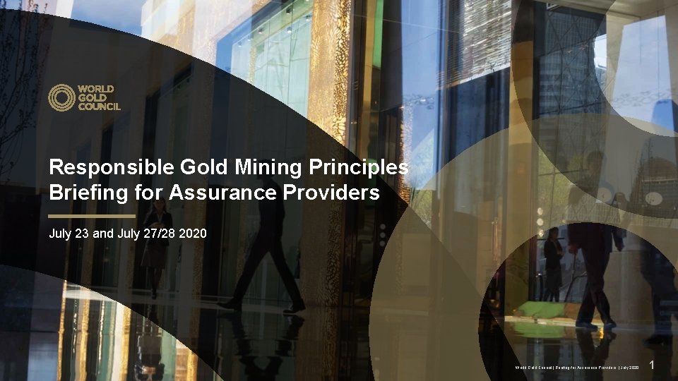 Responsible Gold Mining Principles Briefing for Assurance Providers July 23 and July 27/28 2020