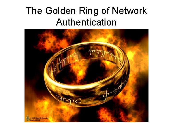 The Golden Ring of Network Authentication 