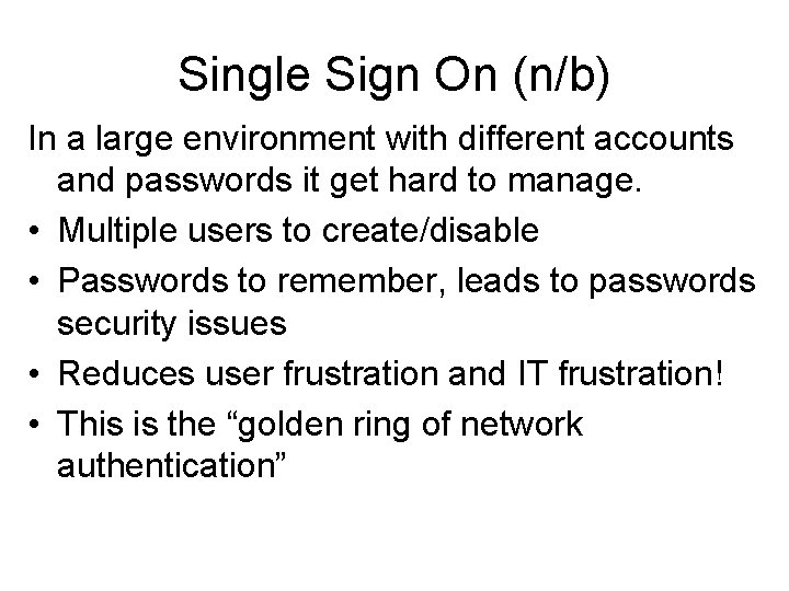 Single Sign On (n/b) In a large environment with different accounts and passwords it