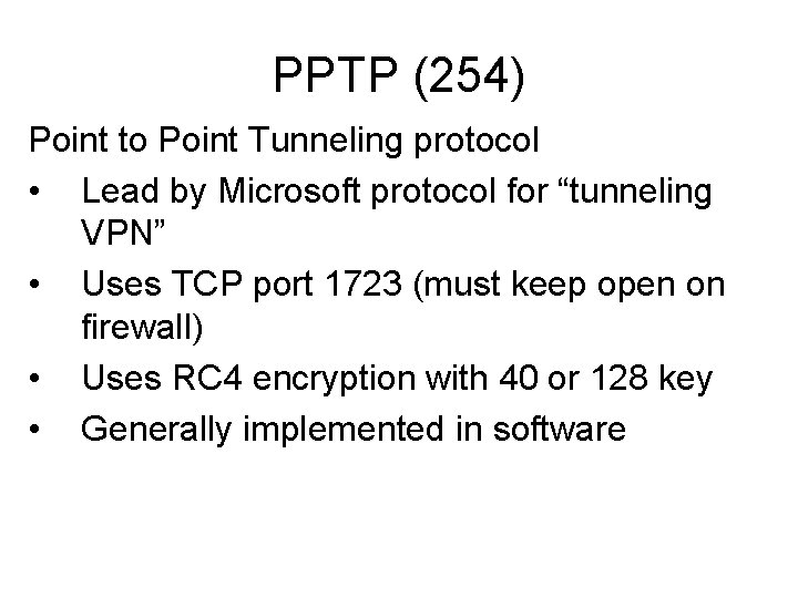 PPTP (254) Point to Point Tunneling protocol • Lead by Microsoft protocol for “tunneling