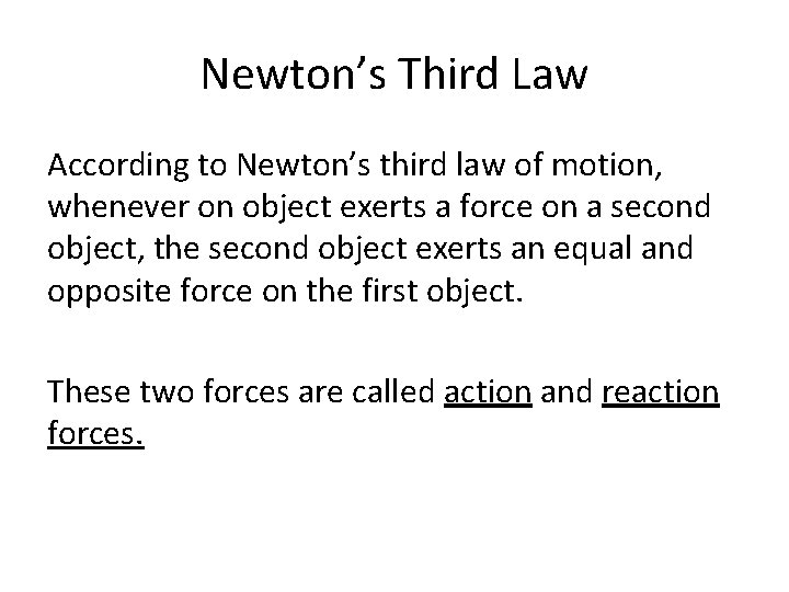 Newton’s Third Law According to Newton’s third law of motion, whenever on object exerts