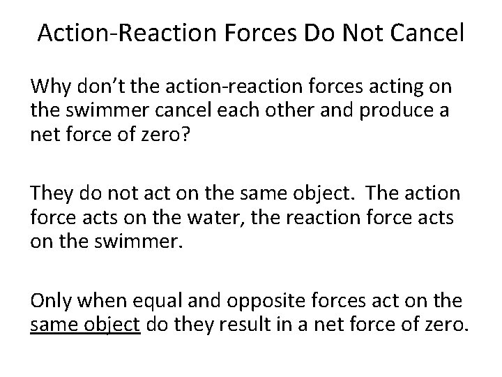 Action-Reaction Forces Do Not Cancel Why don’t the action-reaction forces acting on the swimmer