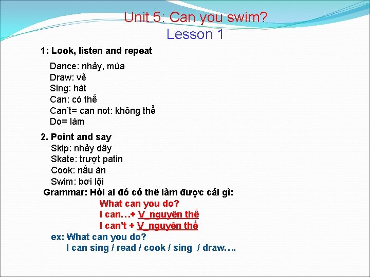 Unit 5: Can you swim? Lesson 1 1: Look, listen and repeat Dance: nhảy,