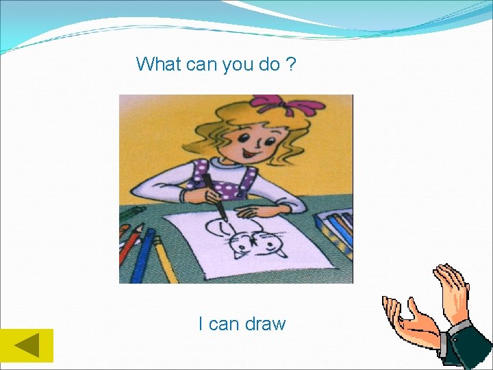 What can you do ? I can draw 