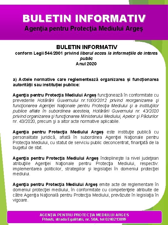 BULETIN INFORMATIV Agenţia pentru Protecţia Mediului Argeș BULETIN INFORMATIV conform Legii 544/2001 privind liberul