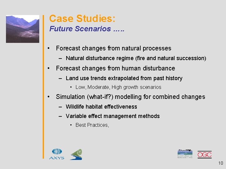 Case Studies: Future Scenarios …. . • Forecast changes from natural processes – Natural
