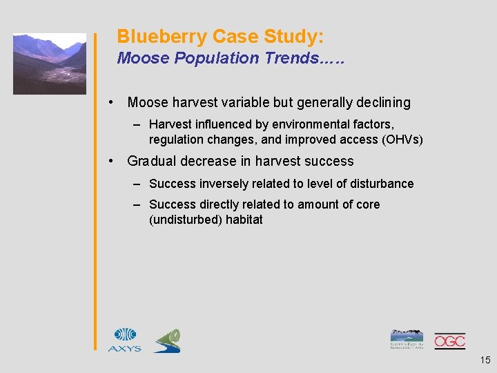 Blueberry Case Study: Moose Population Trends…. . • Moose harvest variable but generally declining