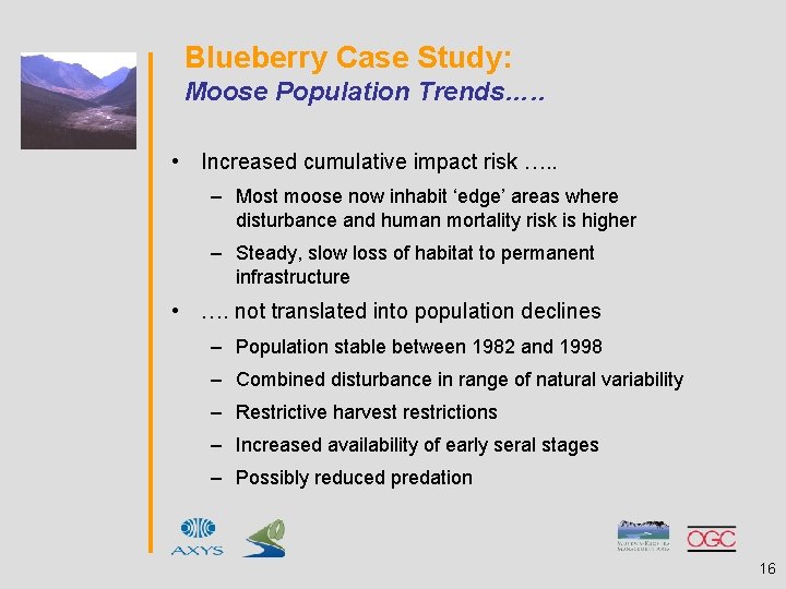 Blueberry Case Study: Moose Population Trends…. . • Increased cumulative impact risk …. .