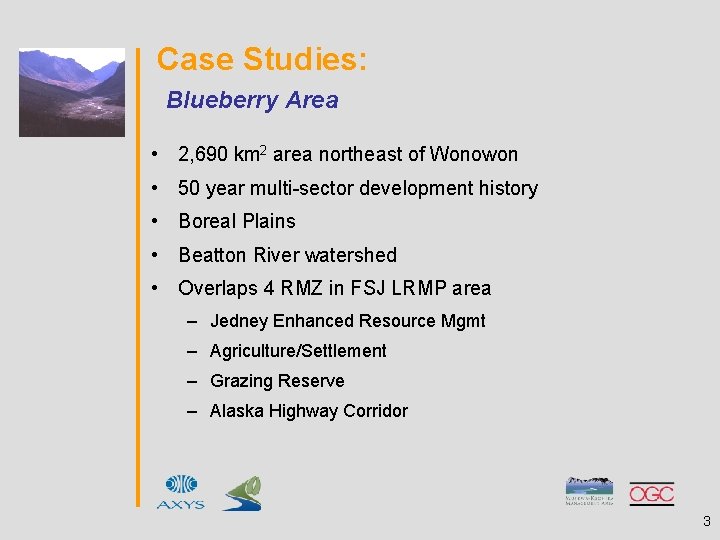 Case Studies: Blueberry Area • 2, 690 km 2 area northeast of Wonowon •