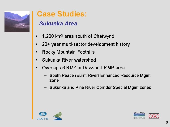 Case Studies: Sukunka Area • 1, 200 km 2 area south of Chetwynd •