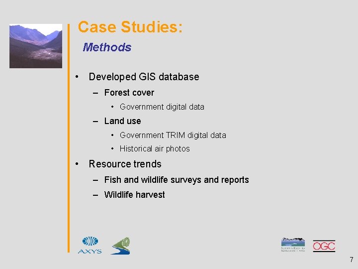 Case Studies: Methods • Developed GIS database – Forest cover • Government digital data