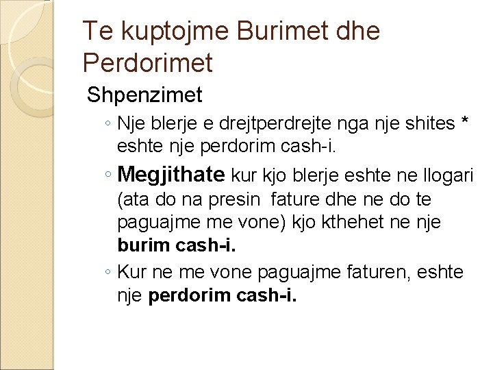 Te kuptojme Burimet dhe Perdorimet Shpenzimet ◦ Nje blerje e drejtperdrejte nga nje shites Te kuptojme Burimet dhe Perdorimet Shpenzimet ◦ Nje blerje e drejtperdrejte nga nje shites