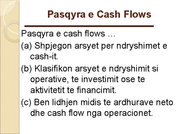 Pasqyra e Cash Flows Pasqyra e cash flows … (a) Shpjegon arsyet per ndryshimet Pasqyra e Cash Flows Pasqyra e cash flows … (a) Shpjegon arsyet per ndryshimet