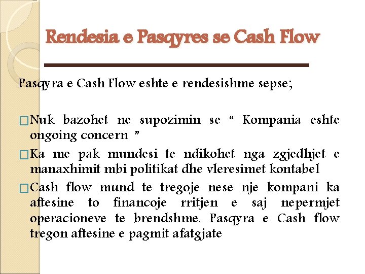 Rendesia e Pasqyres se Cash Flow Pasqyra e Cash Flow eshte e rendesishme sepse; Rendesia e Pasqyres se Cash Flow Pasqyra e Cash Flow eshte e rendesishme sepse;