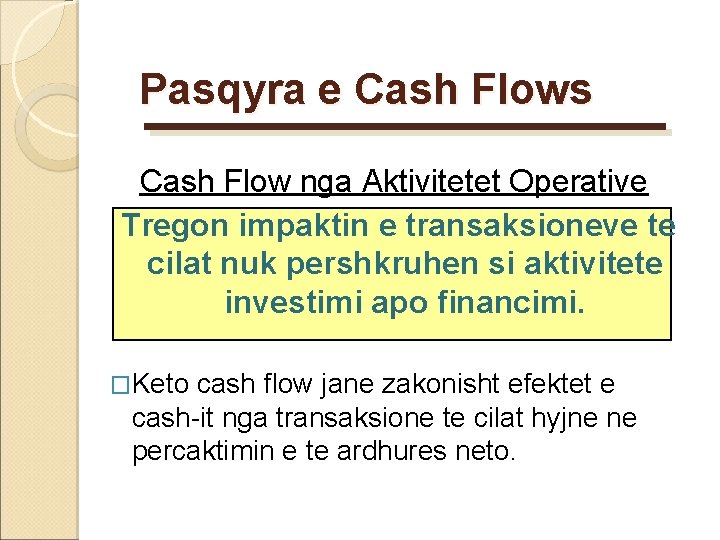 Pasqyra e Cash Flows Cash Flow nga Aktivitetet Operative Tregon impaktin e transaksioneve te Pasqyra e Cash Flows Cash Flow nga Aktivitetet Operative Tregon impaktin e transaksioneve te