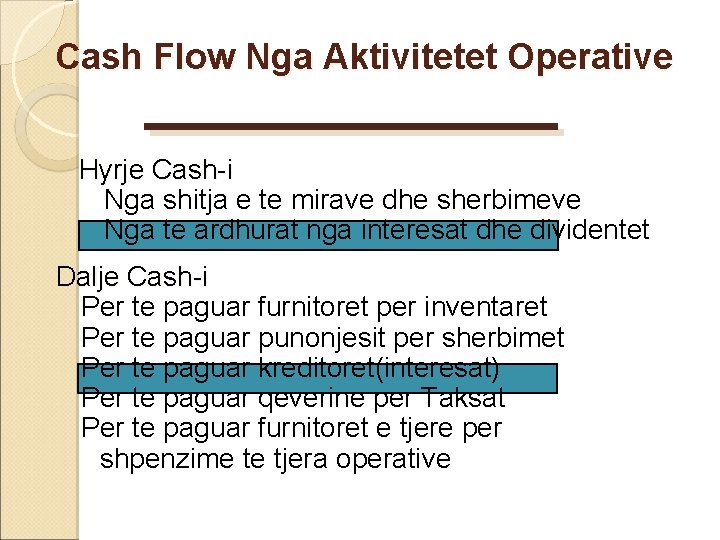 Cash Flow Nga Aktivitetet Operative Hyrje Cash-i Nga shitja e te mirave dhe sherbimeve Cash Flow Nga Aktivitetet Operative Hyrje Cash-i Nga shitja e te mirave dhe sherbimeve